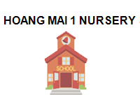 HOANG MAI 1 NURSERY SCHOOL